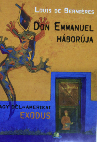 Louis de Berni�res - Don Emmanuel h�bor�ja, avagy d�l-amerikai exodus