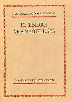 II. Endre aranybullája (Gondolkodó Magyarok)