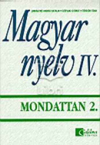 Sz�plaki Gy�rgy, T�rzs�k Jobb�gyn� Andr�s Katalin - Magyar nyelv IV. - Mondattan 2.