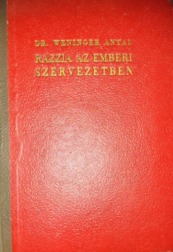 Weininger Antal Dr. - Razzia az emberi szervezetben