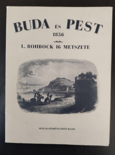 L. Rohbock - Buda s Pest 1856/L. ROHBOCK 16 METSZETE (Sajt kppel)