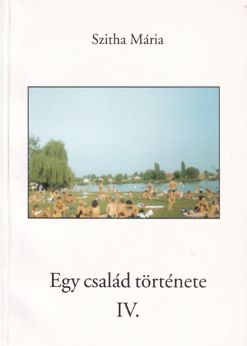 Szitha Mria - Egy csald trtnete IV.