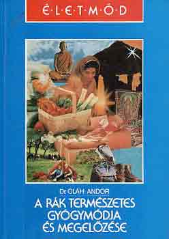 Dr. Ol�h Andor - A r�k term�szetes gy�gym�dja �s megel�z�se