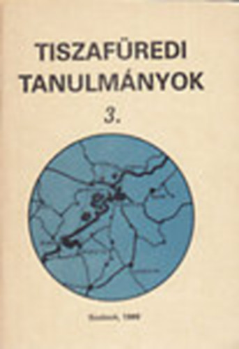 Fvessy Anik dr.  (szerk.); Szilgyi Mikls dr. (szerk.) - Fejezetek Tiszafred folklrjbl (Tiszafredi tanulmnyok 3.)
