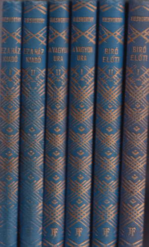 6 DB JOHN GALSWORTHTY MŰVEI: 1. ÉBREDÉS - EZ A HÁZ KIADÓ I. 2. EZ A HÁZ KIADÓ II. 3. VÉNASSZONYOK NYARA - A BÍRÓ ELŐTT I. 4. A BÍRÓ ELŐTT II. 5. A VAGYON URA I. 6. A VAGYON URA II.