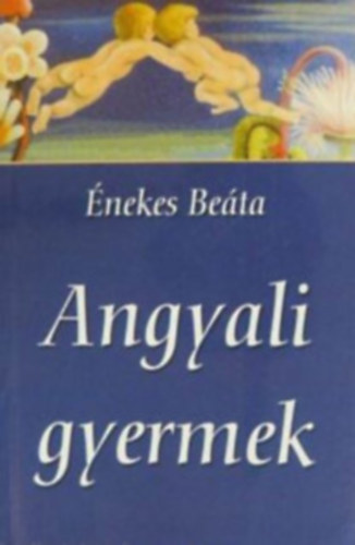 �nekes Be�ta - Angyali gyermek