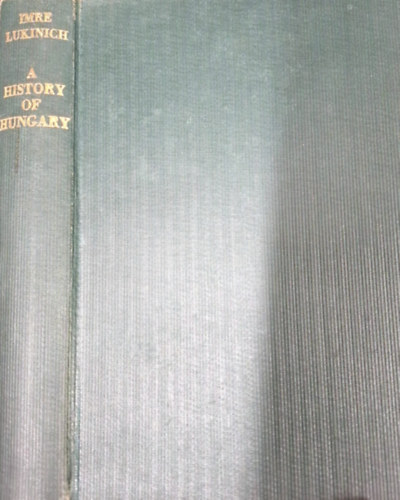 Imre Lukinich D. PH. - A history of Hungary