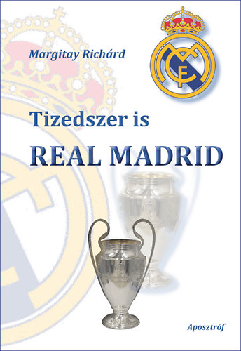 Margitay Rich�rd - Tizedszer is Real Madrid