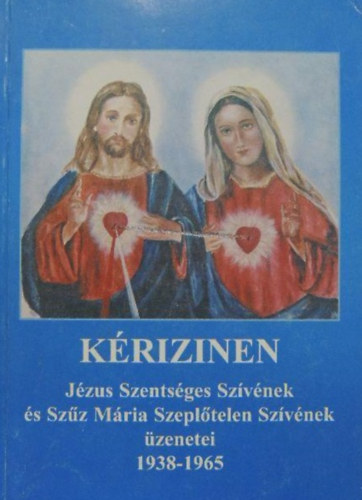 Kérizinen: Jézus Szentséges Szívének és Szűz Mária Szeplőtlen Szívének üzenetei 1938-1965