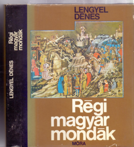 Lengyel D�nes - R�gi magyar mond�k (hatodik kiad�s - H�rom t�rk�ppel)