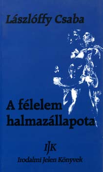 Lszlffy Csaba - A flelem halmazllapota