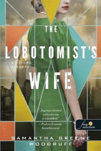 Samatha Greene Woodruff - The Lobotomist's Wife - A vvd asszony