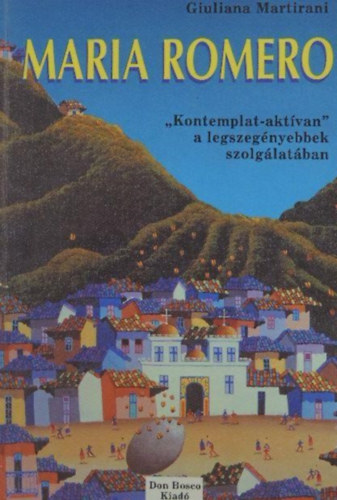 Giuliana Martirani - Maria Romero - "Kontemplat-aktvan" a legszegnyebbek szolglatban