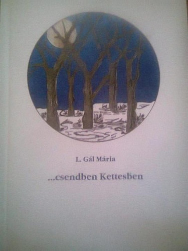 L. Gál Mária - ...csendben Kettesben