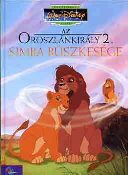 Walt Disney - Az Oroszlnkirly 2.: Simba bszkesge