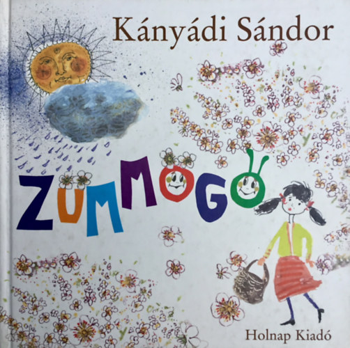 Gy�rfi Andr�s  K�ny�di S�ndor (ill.) - Z�mm�g� - Dedik�lt p�ld�ny! (Gy�rfi Andr�s illusztr�ci�ival)