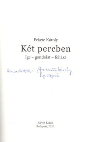 Fekete Kroly - Kt percben  ( Ige-gondolat-fohsz ) dediklt