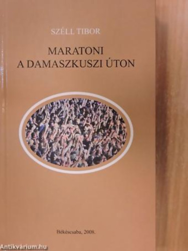 Szll Tibor - Maratoni a damaszkuszi ton