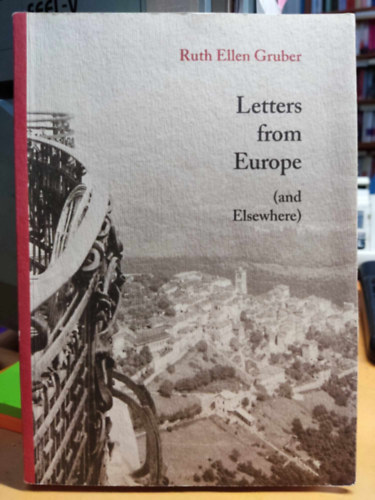 Ruth Ellen Gruber - Letters from europe (and Elsewhere)