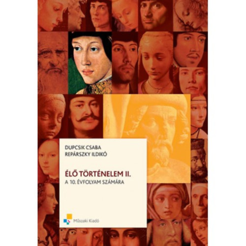 Repárszky I.- Dupcsik Cs. - Élő történelem II. A középiskolák 10. évfolyama számára