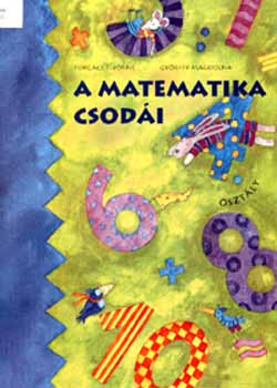 Forgács Tiborné; Győrffy Magdolna - A matematika csodái tankönyv - 4. osztály