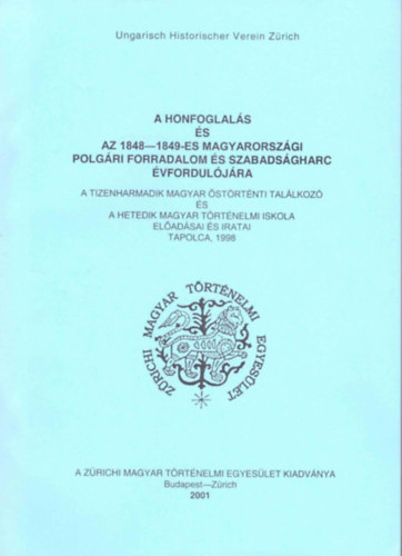 Csihk Gyrgy (szerk.) - A honfoglals s az 1848-1849-es magyarorszgi polgri forradalom s szabadsgharc vforduljra