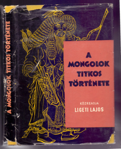 Kzreadja Ligeti Lajos - A mongolok titkos trtnete