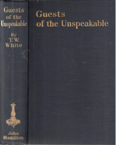 Guests of the Unspeakable - The Odyssey Of AN Australian Airman - Being The Record Of Captivity And Escape In Turkey