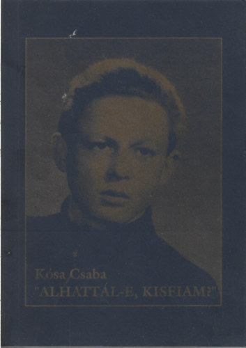 Ksa Csaba - "Alhattl-e, kisfiam?"