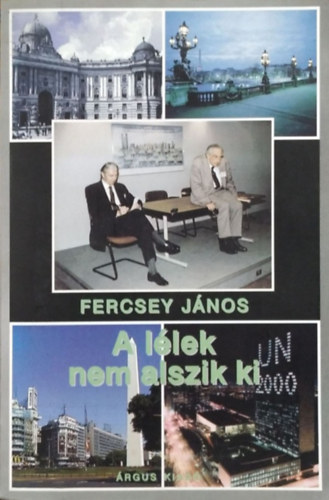 Fercsey Jnos - A llek nem alszik ki - Emlkezsek, t interj