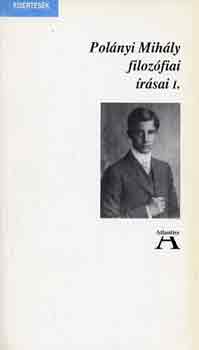 Pol�nyi Mih�ly - Pol�nyi Mih�ly filoz�fiai �r�sai I-II.