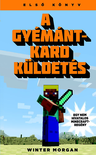 Winter Morgan - A gyémántkard küldetés - Egy nem hivatalos Minecraft regény 1.