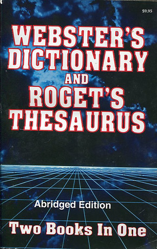 Webster's dictionary and Roget's thesaurus