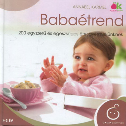 Annabel Karmel - Baba�trend - 200 egyszer� �s eg�szs�ges �tel gyermek�nknek