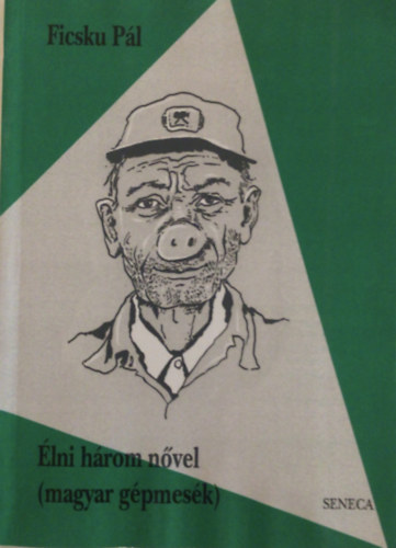 Ficsku P�l - �lni h�rom n�vel (magyar g�pmes�k)