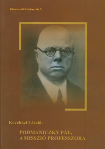 Keveh�zi L�szl� - Podmaniczky P�l, a misszi� professzora