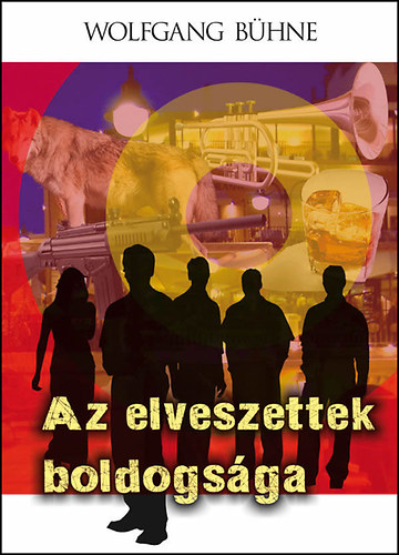 Wolfgang B�hne - Az elveszettek boldogs�ga - �t, mindent megv�ltoztat� tal�lkoz�s t�rt�nete