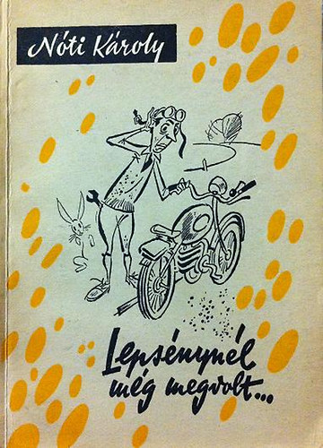 N�ti K�roly - Leps�nyn�l m�g megvolt... (boh�zatok)