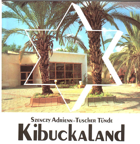 Szenczy Adrienn-Tuscher Tünde - Kibuckaland