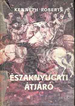 Kenneth Roberts - �szaknyugati �tj�r�