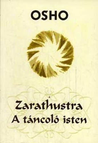 Osho - Zarathustra - A t�ncol� isten