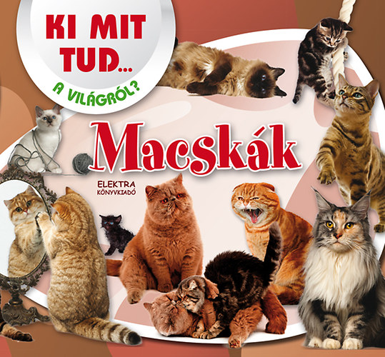 Macsk�k - Ki mit tud a vil�gr�l?
