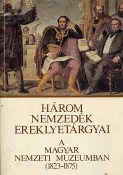 Simon V. P�ter - H�rom nemzed�k ereklyet�rgyai 1823-1875