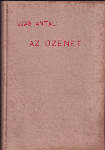 Ijjas Antal - Az üzenet