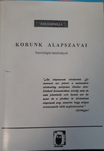 Kiss Gabriella - Korunk alapszavai-Szociolgiai tanulmnyok