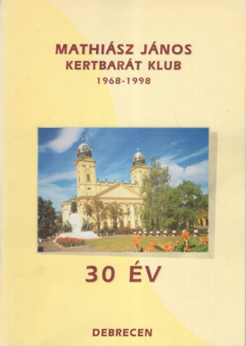 Dr. Pethő Ferenc - Mathiász János Kertbatrát Klub 1968-1998- 30 év