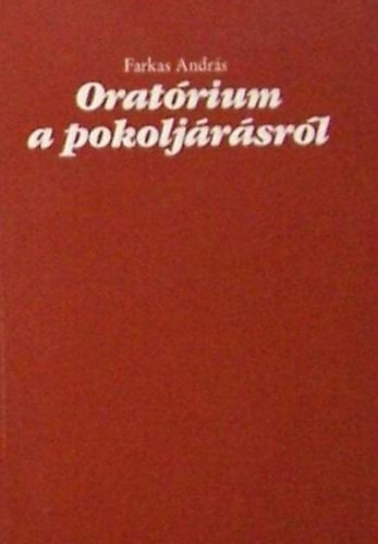 Farkas Andr�s - Orat�rium a pokolj�r�sr�l