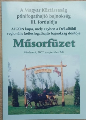 A Magyar Kztrsasg pnifogathajt bajnoksg III. fordulja - Msorfzet Mindszent, 2002. szeptember 7-8.