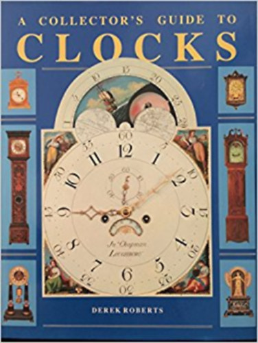 Derek Roberts - A Collector's Guide to Clocks -  �ra gy�jt�i seg�dk�nyv - �r�k