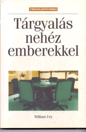 William Ury - Tárgyalás nehéz emberekkel